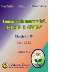 Concursul de matematica Florica T. Campan, clasele I - IV, editie 2012