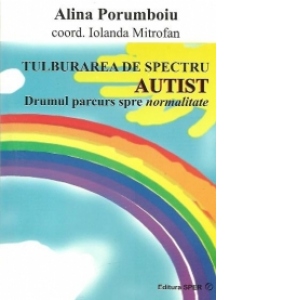 Tulburarea de spectru autist - Drumul spre normalitate