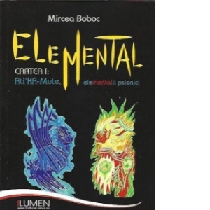 Elemental - cartea 1 Ati KA - Mute, elementalii psionici