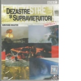 Dezastre si supravietuitori / Surviving disaster, Partea A (DVD Video)