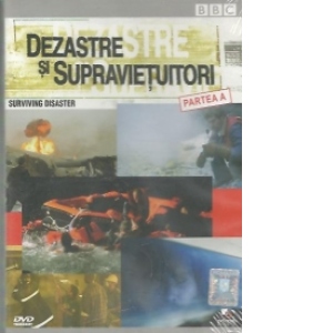 Dezastre si supravietuitori / Surviving disaster, Partea A (DVD Video)