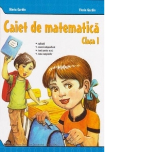 Caiet de matematica - Clasa I. Aplicatii, munca independenta, tema pentru acasa, tema campionilor
