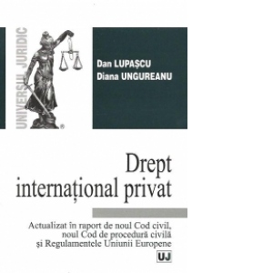 Drept international privat - Actualizat in raport de noul Cod Civil, noul Cod de procedura civila si Regulamentele Uniunii Europene