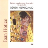 Iubire, pseudonimie si paradox in opera lui Soren Kierkegaard