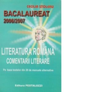 Bacalaureat 2006/2007 Literatura romana - Comentarii literare pe baza textelor din 20 de manuale alternative