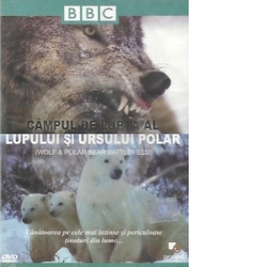 Campul de lupta al lupului si ursului polar / Wolf and Polar Bear Battlefield (DVD Video)