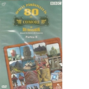 Ocolul Pamantului in 80 de comori / Around the World in 80 Treasures, Partea B (DVD Video)