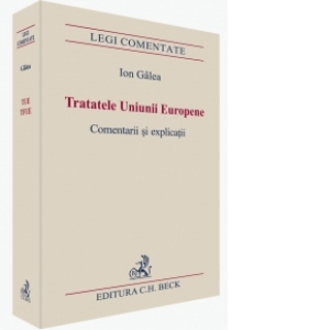 Tratatele Uniunii Europene. Comentarii si explicatii