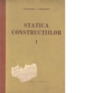 Statica constructiilor, Volumul I - Structuri static determinate