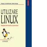 Utilizare Linux. Notiuni de baza si practica