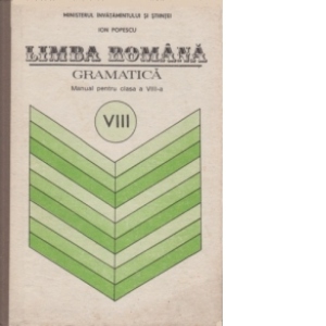 Limba romana - Gramatica. Manual pentru clasa a VIII-a