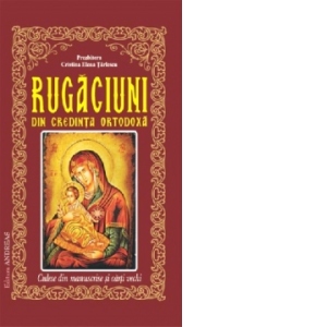 Rugaciuni din credinta ortodoxa culese din manuscrise si carti vechi