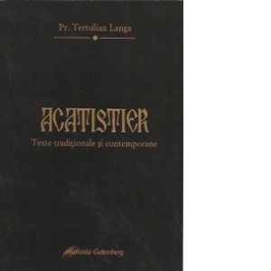 Acatistier - Texte traditionale si contemporane