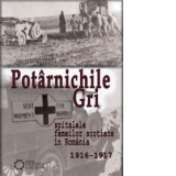 Potarnichile gri. Spitalele femeilor scotiene in Romania 1916-1917