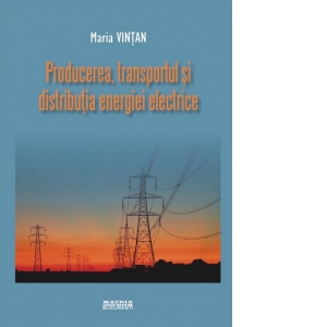 Producerea, transportul si distributia energiei electrice