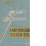 A Nagytavolsagu Televizio-Vetel (Receptia emisiunilor de televiziune la mare distanta)