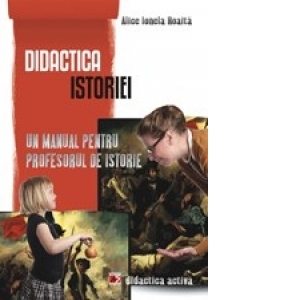 Didactica istoriei. Un manual pentru profesorul de istorie