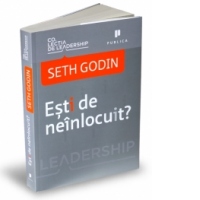 Esti de neinlocuit?