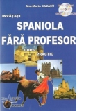 Invatati spaniola fara profesor - Curs practic (CD-ul contine pronuntia celor 22 de lectii)