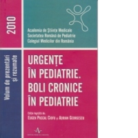 Urgente in pediatrie . Boli cronice in pediatrie -Lucrare publicata pentru Conferinta Nationala de Pediatrie , 2010