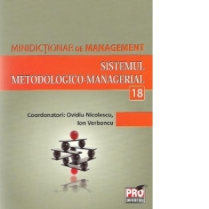 Minidictionar de management (18) – Sistemul metodologico-managerial 18) poza bestsellers.ro