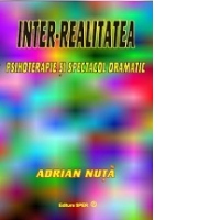 Inter-realitatea. Psihoterapie si spectacol dramatic
