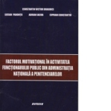 Factorul motivational in activitatea functionarului public din administratia nationala a penitenciarelor