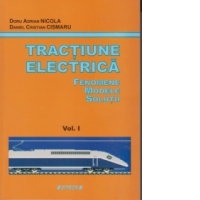 Tractiune electrica - Fenomene . Modele . Solutii volumul 1