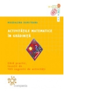 Activitatile matematice in gradinita - ghid practic, insotit de 105 sugestii de activitati, reeditare