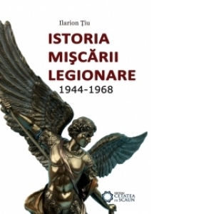 Istoria miscarii legionare. 1944-1968