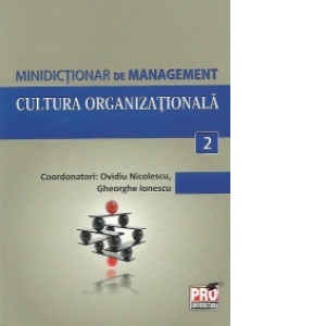 Minidictionar de management (2) - Cultura organizationala