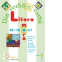 Litera mare (10-12 ani) - jocuri cu litere si texte, mesaje si benzi desenate, exercitii vesele