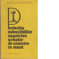 Protectia subunitatilor impotriva armelor de nimicire in masa