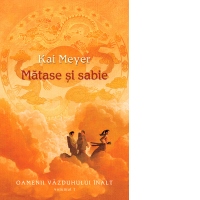 Matase si sabie (vol.1 seria Oamenii Vazduhului Inalt)