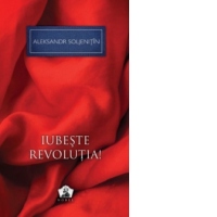 Iubeste revolutia! - Colectia Nobel, volumul 3