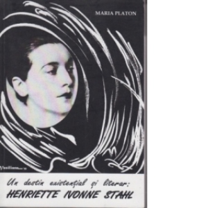 Un destin existential si literar : Henriette Ivone Stahl
