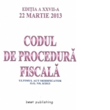 Codul de procedura fiscala - editia a XXVII-a - 22 martie 2013