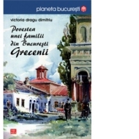 Povestea unei familii din Bucuresti. Grecenii
