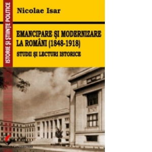Emancipare si modernizare la romani (1848-1918)