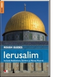 Rough Guides - Ierusalim. Include Bethlehem, Tel Aviv si Marea Moarta