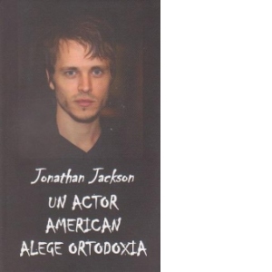 Jonathan Jackson - Un actor american alege ortodoxia