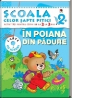 Scoala celor 7 pitici. In poiana din padure - activitati pentru copiii de la 2 la 3 ani