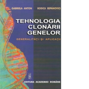 Tehnologia clonarii genelor - Generalitati si aplicatii