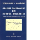 Graiuri dacoromane din nordul Bulgariei - Studiu lingvistic. Texte dialectale. Glosar