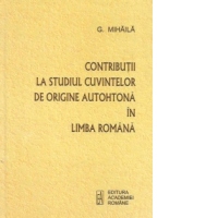 Contributii la studiul cuvintelor de origine autohtona in limba romana