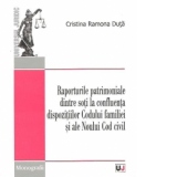 Raporturile patrimoniale dintre soti la confluenta dispozitiilor Codului familiei si ale Noului Cod civil