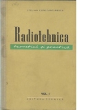 Radiotehnica - teoretica si practica (Vol. I)