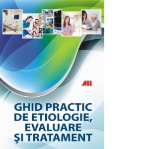 Ghid practic de  etiologie, evaluare si tratament
