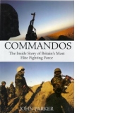 Commandos the inside story of britain s most elite fighting force