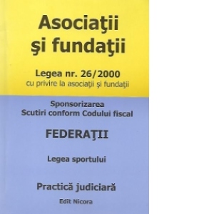 Asociatii si fundatii - Legea nr. 26/2000 cu privire la asociatii si fundatii